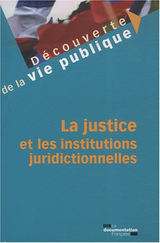 La  justice et les institutions juridictionnelles