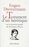 Testament D'Un Heretique Ou La Derniere Priere de Giordano Bruno (Le) (Spiritualites Grand Format) ( by