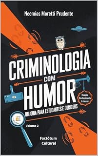Livro Criminologia com Humor: Um Guia para Estudantes e Curiosos (Conhecimento & Humor Livro 2)