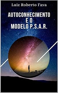 Livro AUTOCONHECIMENTO E O MODELO P.S.A.R. (PROJETO LIDERGIA Livro 1)