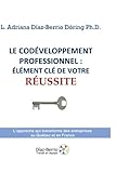Le Codéveloppement professionnel: élément clé de votre réussite.: L'approche qui transforme des entreprises au Québec et en France (French Edition) by Mrs Lourdes Adriana Díaz-Berrio Döring