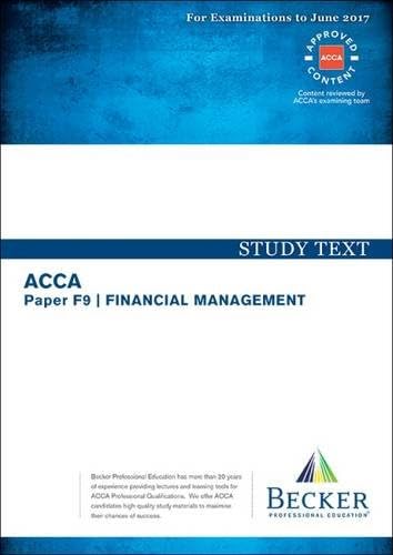 ACCA Approved - F9 Financial Management: Study Text (for the March and June 2017 Exams) Paperback – 1 Mar 2016