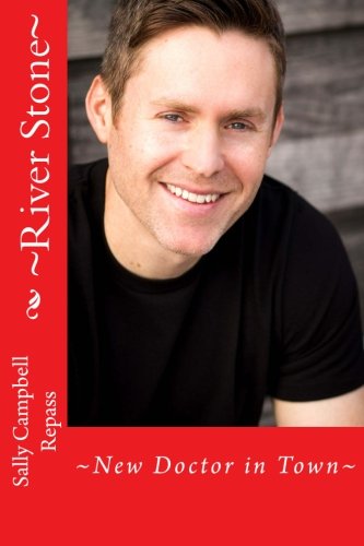 River Stone New Doctor In Town Will Cain Series Volume 6 Repass Sally Campbell Amazon Com Books