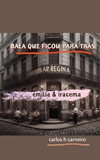 Livro bala que ficou para trás: emília & iracema