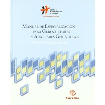 Manual De Especialización Para Gerocultores y Auxiliares Geriátricos: Síndromes Geriátricos (Manuales Prácticos) Manual De Especialización Para Gerocultores y Auxiliares Geriátricos: Síndromes Geriátricos (Manuales Prácticos)