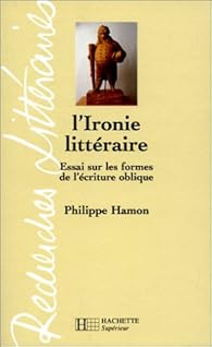 L'Ironie littraire. Essai sur les formes de l'criture oblique par Philippe Hamon