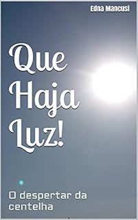 Livro Que Haja Luz!: O despertar da centelha