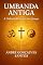 Livro Umbanda Antiga: Linha do Oriente e suas falanges