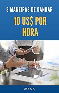 Livro 3 Maneiras de Ganhar 10 Dólares Por Hora