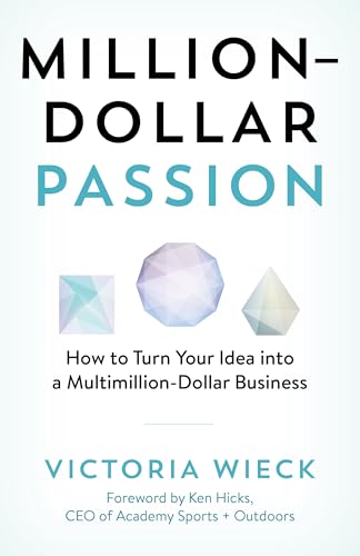 Million-Dollar Passion: How to Turn Your Idea into a Multimillion-Dollar Business
