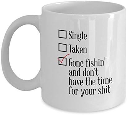 Single Taken Gone Fishin' And Don't Have The Time For Your Shit - Mug Fishing Coffee Angling Cup Tea Outdoors Hobbies Novelty Funny Hobby Hobbie Gift Office Cafe Fish Not Gifts Fisherman Shaws