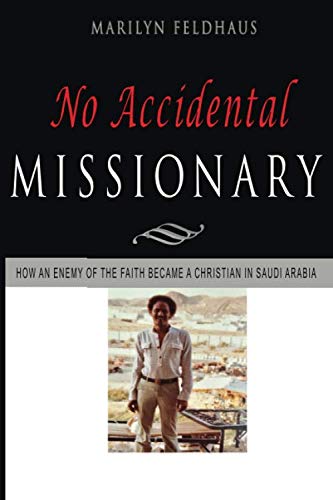 No Accidental Missionary: How an Ethiopian man became a Christian in Saudi Arabia, and a missionary by Marilyn Feldhaus