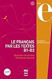 Le français par les textes B1-B2 : Quarante-cinq textes de français courant by
