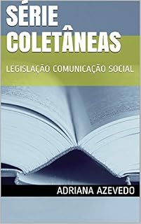 Livro SÉRIE COLETÂNEAS: LEGISLAÇÃO COMUNICAÇÃO SOCIAL