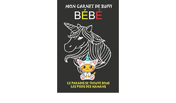 Mon Carnet De Suivi Bebe Le Paradis Se Trouve Sous Les Pieds Des Mamans Cahier De Suivi Maternel Pour Bebe Nouveau Ne Cadeau Parfait Pour Suivre Son Sommeil French Edition Publishing