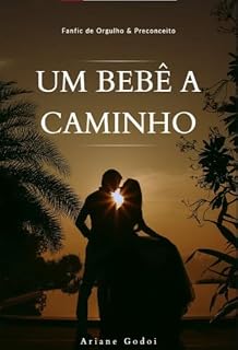 Livro Um bebê a caminho: Um conto fanfiction de Orgulho & Preconceito