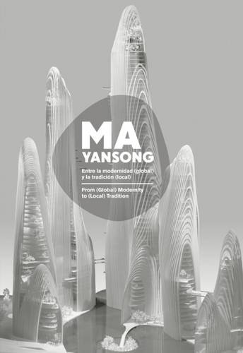 MA YANSONG: From (Global) Modernity to (Local) Tradition / Entre la modernidad (global) y la tradicion (local)