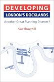 Image de Developing London′s Docklands: Another Great Planning Disaster?