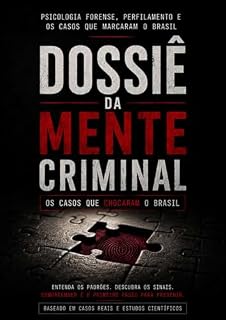 Livro DOSSIÊ DA MENTE CRIMINAL: OS CASOS QUE CHOCARAM O BRASIL