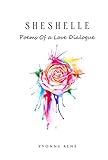 SheShelle: Poems Of A Love Dialogue by Yvonne Rene'