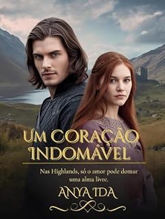 Livro Um Coração Indomável: Nas Highlands, só o amor pode domar uma alma livre (Entre a Honra e o Destino Livro 13)