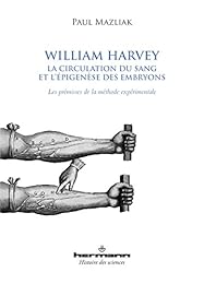 William Harvey, la circulation du sang et l'épigenèse des embryons