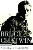 Bruce Chatwin: A Biography