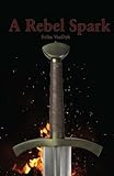 A Rebel Spark by Erika VanDyk