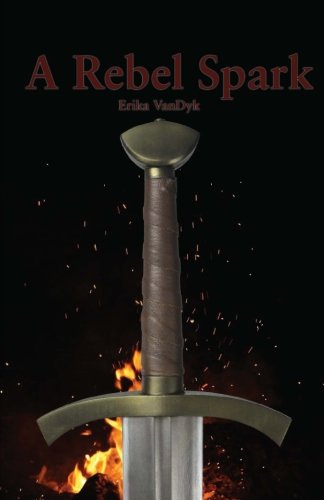A Rebel Spark by Erika VanDyk