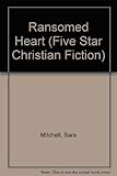 Ransomed Heart (Five Star Standard Print Christian Fiction Series) by 