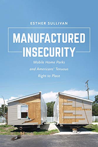 [Best] Manufactured Insecurity: Mobile Home Parks and Americans’ Tenuous Right to Place<br />K.I.N.D.L.E