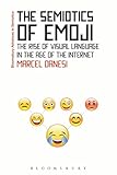 The Semiotics of Emoji: The Rise of Visual Language in the Age of the Internet (Bloomsbury Advances in Semiotics)
