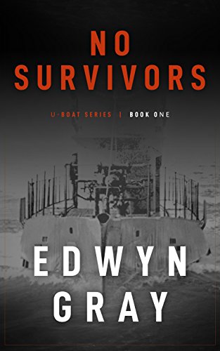 No Survivors: The U-boat Series by Edwyn Gray