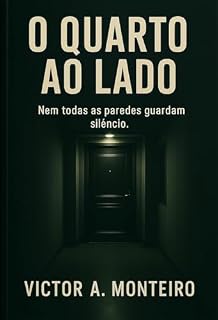Livro O Quarto ao Lado!: Nem todas as paredes guardam silêncio.