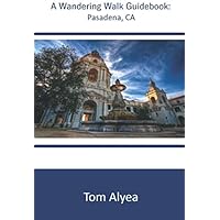 A Wandering Walk Guide Book: Pasadena, CA