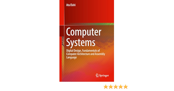 Amazon Com Computer Systems Digital Design Fundamentals Of Computer Architecture And Assembly Language Ebook Elahi Ata Kindle Store