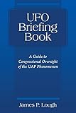 UFO Briefing Book: A Guide to Congressional