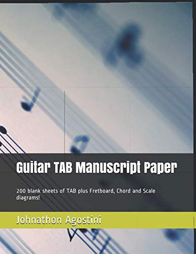 Guitar TAB Manuscript Paper: 200 blank sheets of TAB plus Fretboard, Chord and Scale diagrams!