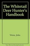 The Whitetail Deer Hunter's Handbook