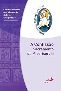 Livro A Confissão: Sacramento da Misericórdia: Jubileu da Misericórdia - 2015 | 2016 (Misericordiosos como o Pai)