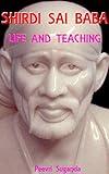 Shirdi Sai Baba: Life and Teaching