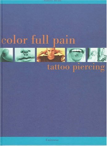 "Color Full Pain - Tattoos and Piercing" av Walter Kehr