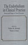 The Endothelium in Clinical Practice, , 0824798090
