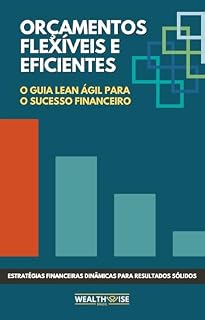 Livro Orçamentos Flexíveis e Eficientes: O Guia Lean Ágil para o Sucesso Financeiro