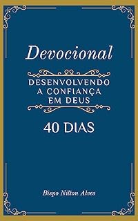 Livro Devocional — Desenvolvendo a Confiança em Deus : 40 Dias