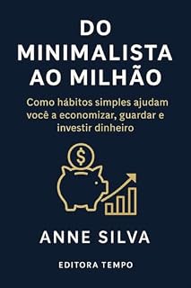 Livro Do Minimalista ao Milhão: Como hábitos simples ajudam você a economizar, guardar e investir dinheiro