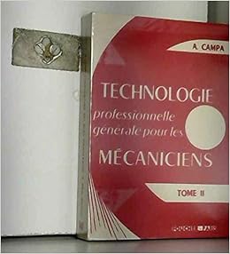 Amazon Fr Technologie Professionnelle Generale Pour Les Mecaniciens Tome 2 Campa Andre Livres