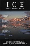 Front cover for the book Ice: Stories of Survival from Polar Exploration by Clint Willis