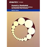 Geometry Illuminated: An Illustrated Introduction to Euclidean and Hyperbolic Plane Geometry (Mathematical Association of America Textbooks)