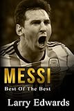Messi: Best of The Best. Easy to read for kids with stunning color graphics. All you need to know about Messi. (Sports Soccer IQ Book for Kids)